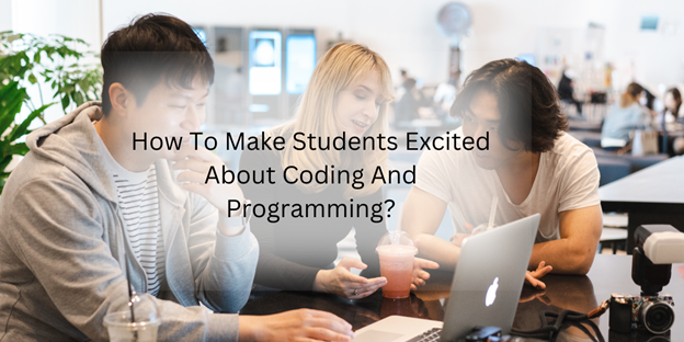 how-to-make-students-excited-about-codingpand-programming